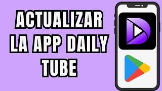 ☑️😱 COMO ACTUALIZAR LA APP DE DAILY TUBE FACIL Y RAPIDO 🔄️ [upl. by Lleznol719]