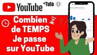 Combien de temps je passe sur YouTube  TEMPS DE VISIONNAGE [upl. by Sanferd]