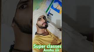 Super classes anshu sir [upl. by Eirrol110]