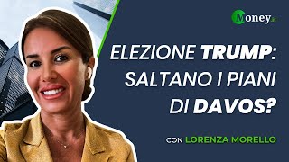 ELEZIONE TRUMP saltano i piani di DAVOS  Lorenza Morello [upl. by Lyndon295]