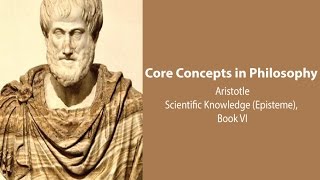 Aristotle Nicomachean Ethics book 6  Scientific Knowledge Episteme  Philosophy Core Concepts [upl. by Rinum]