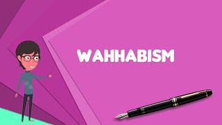 What is Wahhabism Explain Wahhabism Define Wahhabism Meaning of Wahhabism [upl. by Calesta400]