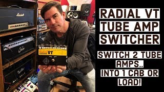 2 AMPS SWITCHING INTO ONE CAB RADIAL VT TUBE AMP SWITCHER [upl. by Sesylu]