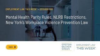 Employment Law This Week®  Mental Health Parity NLRB Memo NYs Workplace Violence Prevention Law [upl. by Hesther112]