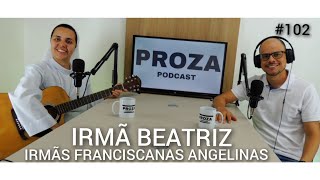 PROZA COM IRMÃ BEATRIZ  IRMÃS FRANCISCANAS ANGELINAS102 [upl. by Tonry689]