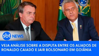 Veja análise sobre a disputa entre os aliados de Ronaldo Caiado e Jair Bolsonaro em Goiânia [upl. by Aliac454]