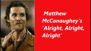 Matthew McConaugheys Alright Alright Alright [upl. by Krid]