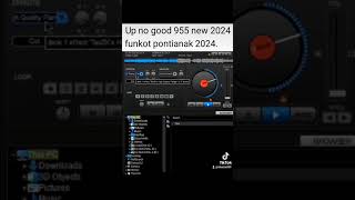 Up no good 955 new pumpin funkot pontianak 2024 single funkot [upl. by Kieran]