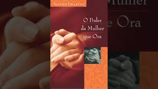 O Poder da Mulher que Ora  Stormie Omartian  O Poder Introdução [upl. by Radbourne]