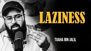 LAZINESS Tuaha Ibn Jalil  Beautiful Reminder by Tuaha Ibn Jalil [upl. by Swain]