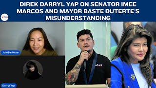 DIREK DARRYL YAP ON SEN IMEE MARCOS AND MAYOR BASTE DUTERTES MISUNDERSTANDING  CLARIFICATION [upl. by Aribold]