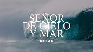 Señor De Cielo Y Mar  Altar [upl. by Akinna]