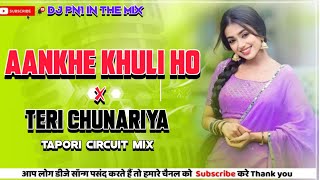 AANKHE KHULI HO YA BAND  X  TERI CHUNARIYA TAPORI CIRCUIT MIX DJ PN1 PRADIP [upl. by Aborn]