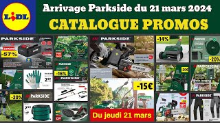 arrivage LIDL Parkside du jeudi 21 mars 2024 ✅ catalogue promos 🔥 Jardinage Parkside Performance [upl. by Arual]