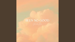 Been So Good [upl. by Anaeed79]