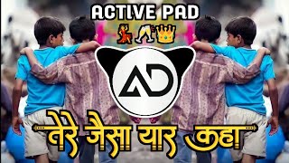 Tere Jaisa Yaar Kaha   Active Pad Mix  Dance Mix  DJ ABHAY AD amp DJ AYUSH [upl. by Philoo]