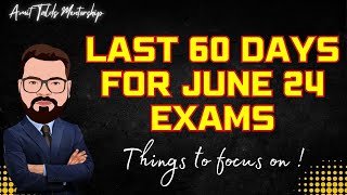 LAST 60 DAYS FOR CS JUNE 24 EXAMS  THINGS TO FOCUS ON [upl. by Leitao]