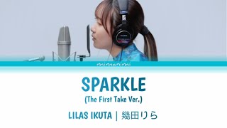 Lilas Ikuta 幾田りら  Sparkle 「スパークル」The First Take Ver Lyrics Video KanRomEng [upl. by Yenwat]