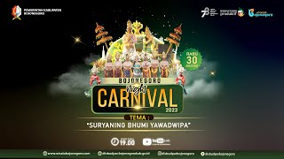 🔴LIVE BOJONEGORO NIGHT CARNIVAL 2023 quotSURYANING BHUMI YAWADWIPAquot [upl. by Ttenaj49]