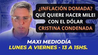 ¿INFLACIÓN DOMADA QUÉ QUIERE HACER MILEI AHORA CON EL DÓLAR  Maxi Montenegro MaxiMediodía [upl. by Odnalro]