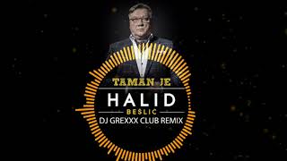 Halid Bešlić  Taman je DJ Grexxx Club remix [upl. by Karin]