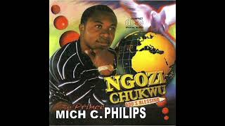 Chukwu Bu Ikem  Prince Mich C Philips [upl. by Nrubloc795]