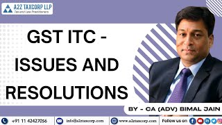 GST ITC  Issues and Resolutions  CA Adv Bimal Jain [upl. by Ramonda]