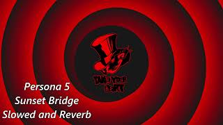 Persona 5 Sunset Bridge Slowed and Reverb [upl. by Hairym]