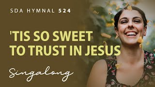 Tis So Sweet to Trust in Jesus – SDA Hymnal 524 – Lyric Video [upl. by Ikceb]