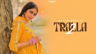 Tralla 2  Karam Brar  Sobit  Latest New Punjabi Song 2024 [upl. by Stiles]