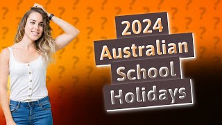 What are the school holiday terms for 2024 Australia [upl. by Alfie]