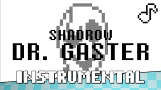 Dr Gaster Undertale Song  INSTRUMENTAL  Shadrow [upl. by Akihdar965]