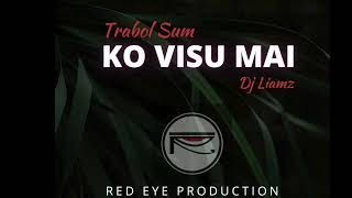 Trabol Sum  Ko Visu Mai feat DJ Liamz Official Audio [upl. by Ordnassela]