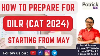 How to prepare for DILR Section CAT 2024 starting from May  Patrick Dsouza  CAT 100ile [upl. by Christmann]