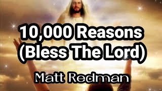 10000 Reasons Bless The Lord  Matt Redman Lyrics [upl. by Mintun]