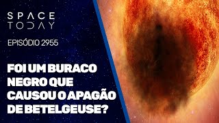 FOI UM BURACO NEGRO QUE CAUSOU O APAGÃO DE BETELGEUSE [upl. by Hennessey516]