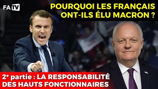 Pourquoi les Français ontils élu Macron   2e partie  la responsabilité des hauts fonctionnaires [upl. by Rad]