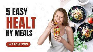 5 Easy Healthy Meals for Weight Loss Quick and Delicious Recipes [upl. by Remmos180]