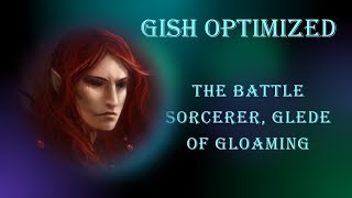 Gish Optimized 5  The Battle Sorcerer Glede of Gloaming [upl. by Reitrac130]