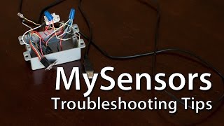 MySensors Troubleshooting Tips [upl. by Nyre635]