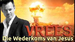 Die Wederkoms van Jesus  Vrees [upl. by Orgel]