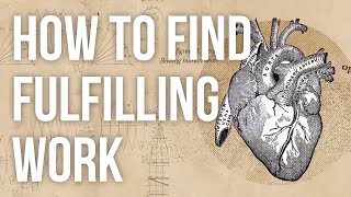 How to Find Fulfilling Work [upl. by Marlin785]