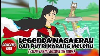 LEGENDA NAGA ERAU DAN PUTRI KARANG MELENU  Cerita Rakyat Kalimantan Timur  Dongeng Kita [upl. by Moreta]