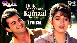 Jhuki Jhuki Nazar Teri Kamaal  Lyrical  Raja  Madhuri Dixit  Sanjay  Alka Yagnik  Udit Narayan [upl. by Brig]