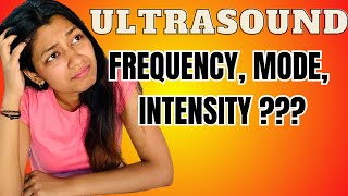 5 Tips to Choose the Right Intensity Frequency and Mode Correctly in Ultrasound [upl. by Long618]