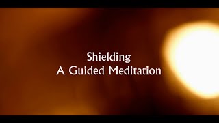 Shielding  A Guided Meditation [upl. by Ikairik]