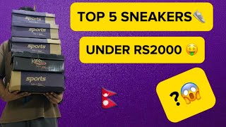 TOP 5 SNEAKERS UNDER RS2000 IN NEPAL😱😳 [upl. by Eioj]