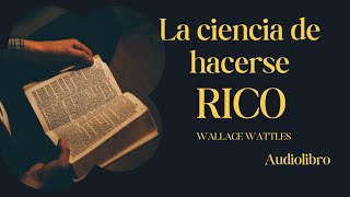 QUINTA PARTE LA CIENCIA DE HACERSE RICO parte 5 audiolibro Wallace D Wattles [upl. by Xuerd]