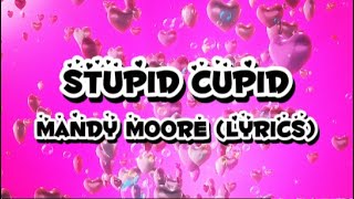 Stupid Cupid lyrics  Mandy Moore [upl. by Bernard]