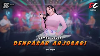 YEYEN VIVIA  DENPASAR ARJOSARI OFFICIAL LIVE MUSIC  DC MUSIK [upl. by Mcclimans137]